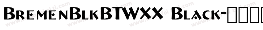 BremenBlkBTWXX Black字体转换